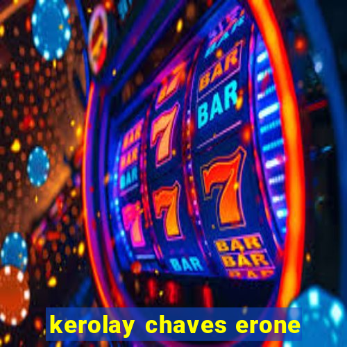 kerolay chaves erone